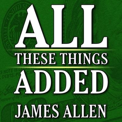 All These Things Added Plus as He Thought: The Life James Allen - James Allen - Music - Gildan Media Corporation - 9798200620883 - July 1, 2014