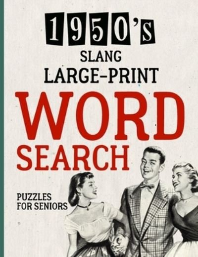 Cover for Black Stars Press · Large-Print Word Search Puzzles for Seniors: 1950's Slang Theme Brain Teaser - Things to Do When Bored - Easy Dementia Activities Puzzle Book for Adults - Memory Games Products for Elderly (Paperback Book) (2022)