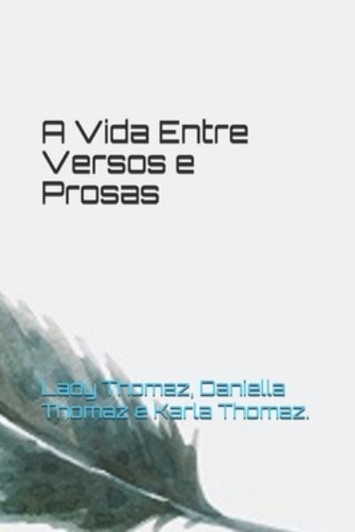 Cover for Daniella Thomaz · A Vida Entre Versos e Prosas (Paperback Book) (2021)