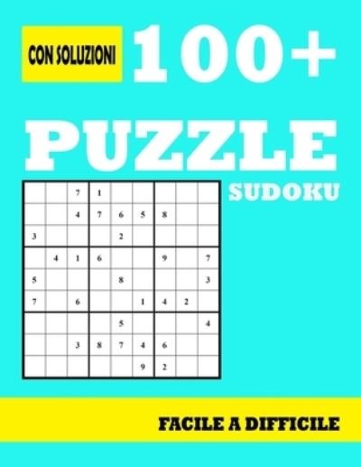 Cover for Uness Creative Publishing · 100+ Puzzle Sudoku Facile a Difficile: Puzzle di Sudoku Libro per adulti con soluzioni alla fine del libro - un puzzle per pagina (Pocketbok) (2021)
