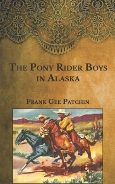 Cover for Frank Gee Patchin · The Pony Rider Boys in Alaska (Pocketbok) (2021)