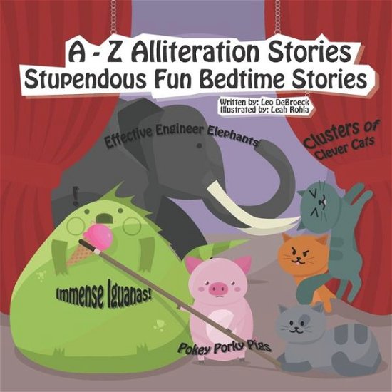 A - Z Alliteration Stories - Leo Debroeck - Libros - Independently Published - 9798632050883 - 31 de marzo de 2020