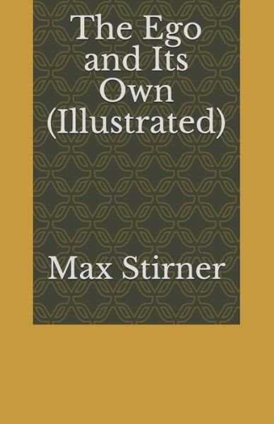 Cover for Max Stirner · The Ego and Its Own (Illustrated) (Paperback Book) (2020)