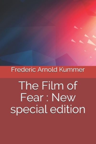 The Film of Fear - Frederic Arnold Kummer - Books - Independently Published - 9798656683883 - June 24, 2020