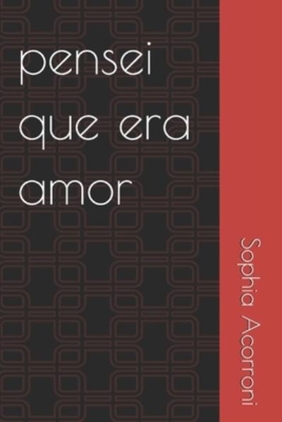 Cover for Sophia Acorroni · Pensei Que Era Amor (Paperback Book) (2020)