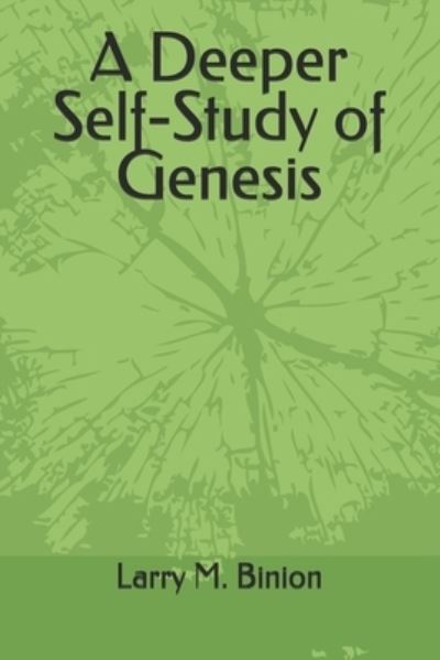 Cover for Larry M Binion · A Deeper Self-Study of Genesis (Paperback Book) (2020)