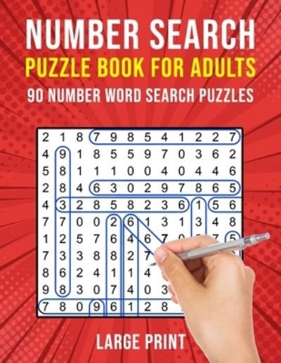 Cover for Puzzle King Publishing · Number Search Puzzle Books for Adults: 90 Large Print Number Find Word Search Puzzles (Paperback Bog) [Large type / large print edition] (2020)