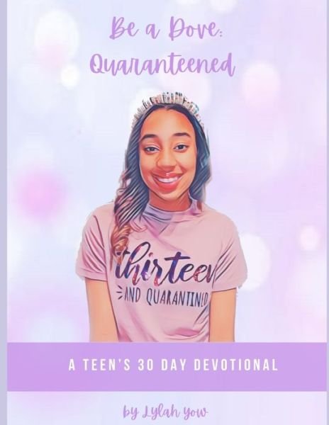 Cover for Lylah Yow · Be A Dove: Quaranteened (Paperback Book) (2021)
