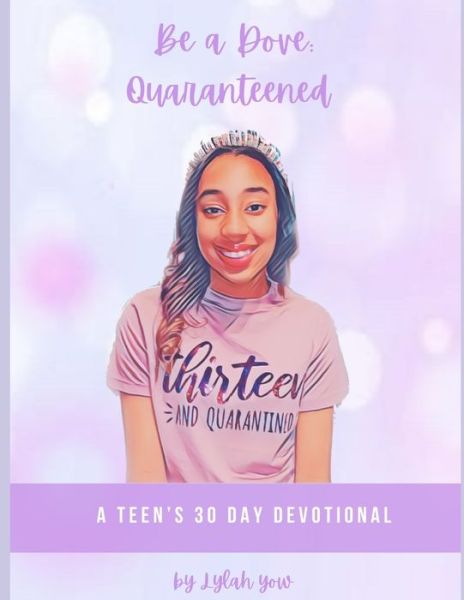 Cover for Lylah Yow · Be A Dove: Quaranteened (Pocketbok) (2021)