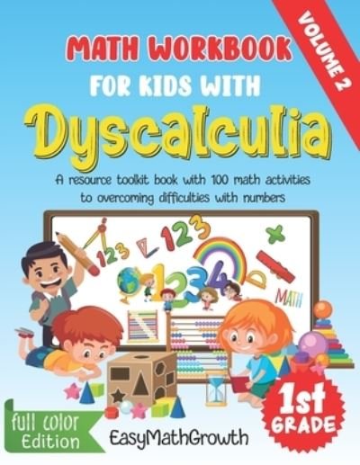 Cover for Easymathgrowth · Math Workbook For Kids With Dyscalculia. A resource toolkit book with 100 math activities to overcoming difficulties with numbers. Volume 2. Full Color Edition. (Paperback Book) (2021)