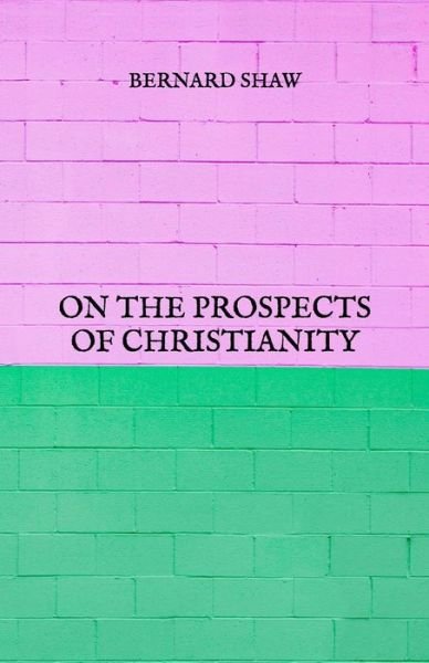 Cover for Bernard Shaw · On the Prospects of Christianity (Taschenbuch) (2021)
