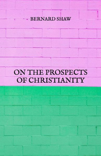 Cover for Bernard Shaw · On the Prospects of Christianity (Paperback Book) (2021)