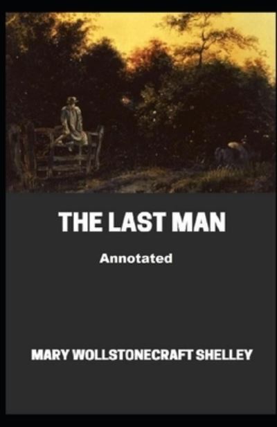 Cover for Mary W Shelley · The Last Man Annotated (Paperback Book) (2021)