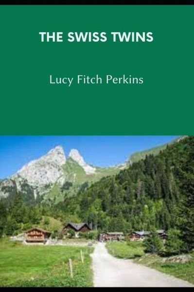 Cover for Lucy Fitch Perkins · THE SWISS TWINS (Annotated) (Paperback Book) (2021)