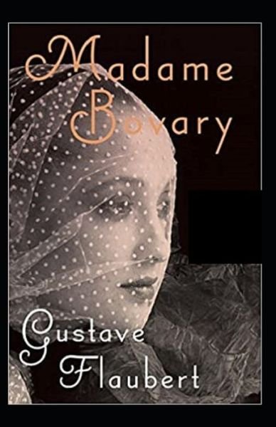 Madame Bovary Illustrated - Gustave Flaubert - Books - Independently Published - 9798748414883 - May 4, 2021