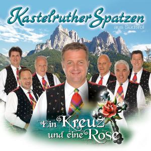 Ein Kreuz & Eine Rose - Kastelruther Spatzen - Musikk - KOCH - 0602527132884 - 2. oktober 2009