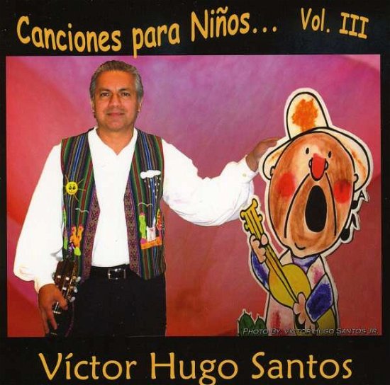 Canciones Para Ninos 3 - Victor Hugo Santos - Muziek - CD Baby - 0634479559884 - 11 oktober 2012