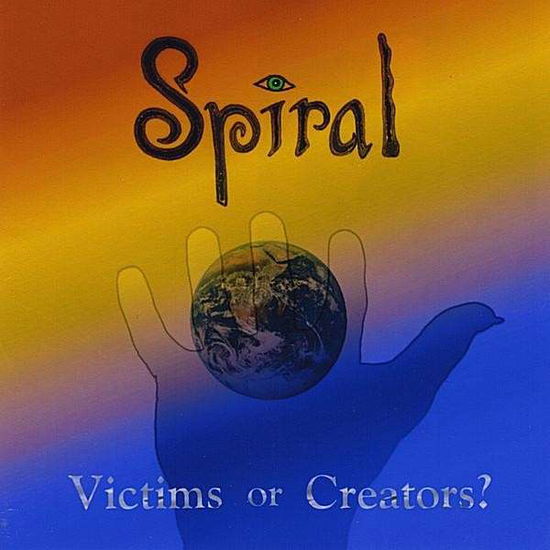 Cover for Spiral · Victims or Creators? (CD) (2008)