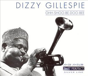 Ooh Shoo Be Doo Bee - Dizzy Gillespie - Musiikki - SILVERLINE - 4011222057884 - tiistai 25. maaliskuuta 2014