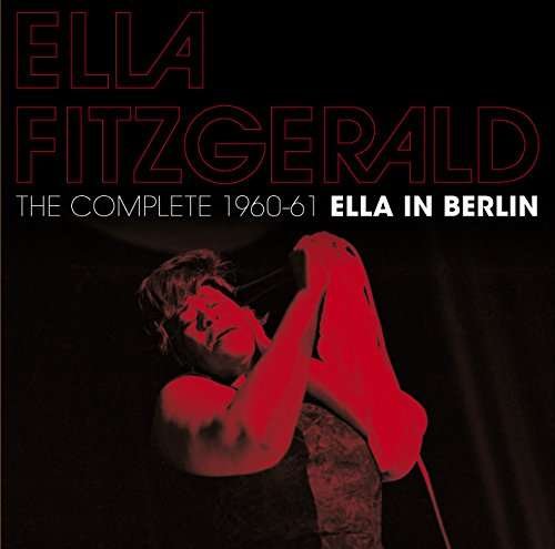 Cover for Ella Fitzgerald · Complete 1960-1961 Ella in Berlin + 11 Bonus (CD) (2017)