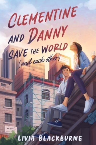 Cover for Livia Blackburne · Clementine and Danny Save the World (and Each Other) (Taschenbuch) (2024)