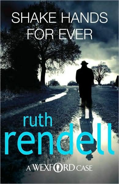 Shake Hands For Ever: an unforgettable and unputdownable Wexford mystery from the award-winning Queen of Crime, Ruth Rendell - Wexford - Ruth Rendell - Kirjat - Cornerstone - 9780099534884 - torstai 4. helmikuuta 2010