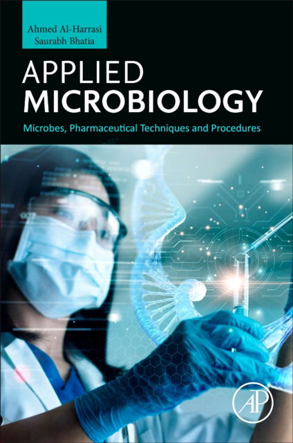 Cover for Bhatia, Saurabh (Head of the Plant Tissue Culture Lab, PDM College of Pharmacy, Bahadurgarh, Haryana, India) · Applied Microbiology: Microbes, Pharmaceutical Techniques and Procedures (Pocketbok) (2025)