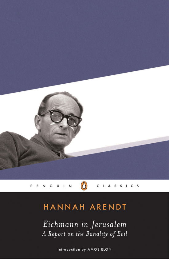 Eichmann in Jerusalem: A Report on the Banality of Evil - Hannah Arendt - Libros - Penguin Books Ltd - 9780143039884 - 1 de octubre de 2006