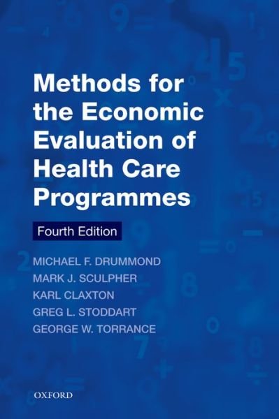 Methods for the Economic Evaluation of Health Care Programmes - Drummond, Michael F. (Centre for Health Economics, University of York, UK) - Bøker - Oxford University Press - 9780199665884 - 24. september 2015