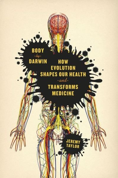 Body by Darwin: How Evolution Shapes Our Health and Transforms Medicine - Emersion: Emergent Village resources for communities of faith - Jeremy Taylor - Books - The University of Chicago Press - 9780226059884 - October 22, 2015