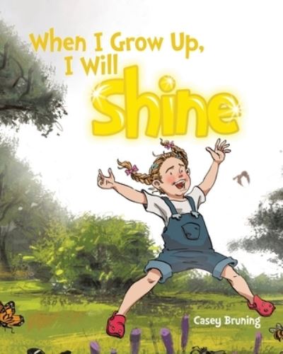 Cover for Casey Bruning · When I Grow Up, I Will Shine (Paperback Bog) (2021)
