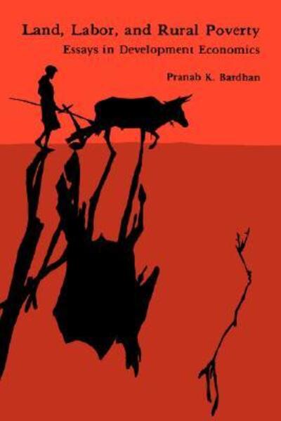 Cover for Bardhan, Pranab (Professor, University Of California) · Land, Labor, and Rural Poverty: Essays in Development Economics (Hardcover Book) (1984)