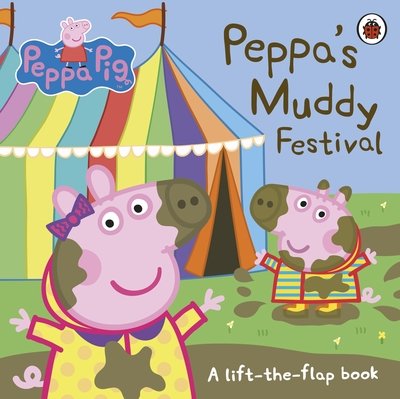 Peppa Pig: Peppa's Muddy Festival: A Lift-the-Flap Book - Peppa Pig - Peppa Pig - Bøger - Penguin Random House Children's UK - 9780241375884 - 18. april 2019