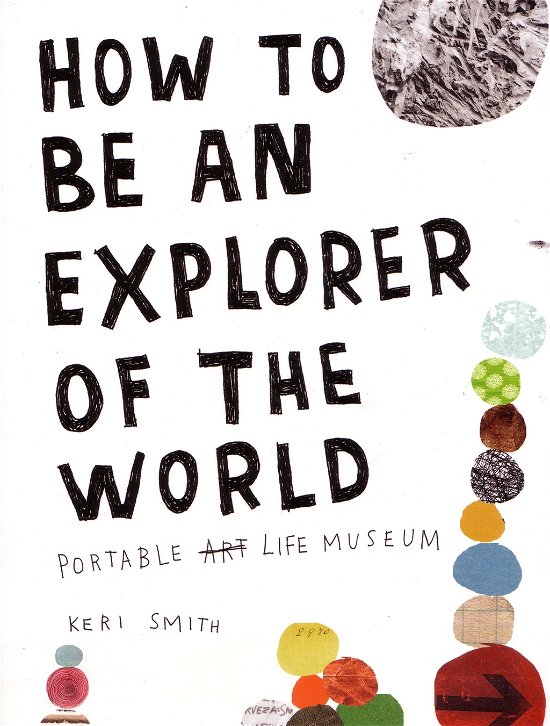 How to be an Explorer of the World - Keri Smith - Livros - Penguin Books Ltd - 9780241953884 - 26 de maio de 2011