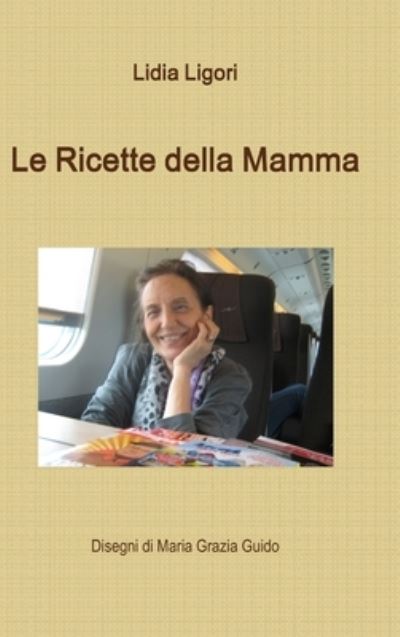 Cover for Lidia Ligori · Ricette Della Mamma (Book) (2019)