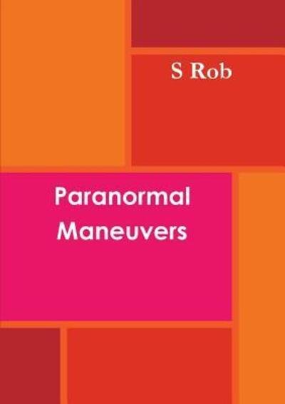 Paranormal Maneuvers - S Rob - Książki - Lulu.com - 9780244460884 - 18 lutego 2019