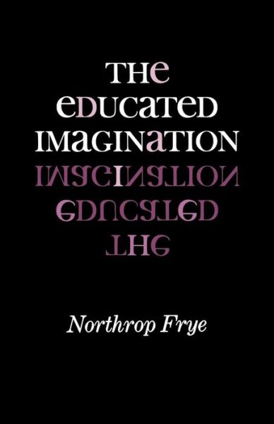 Cover for Northrop Frye · The Educated Imagination (Paperback Book) [New Impression edition] (1964)