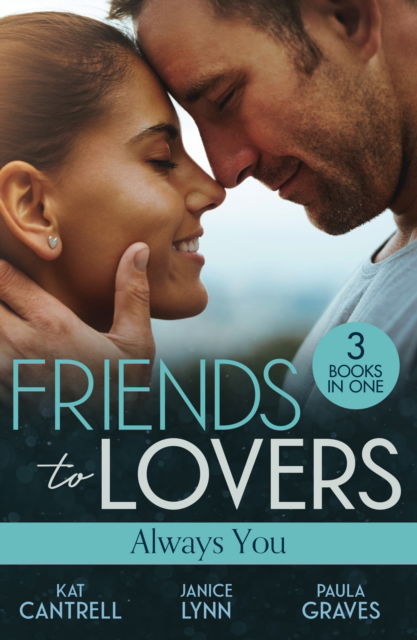 Cover for Kat Cantrell · Friends To Lovers: Always You: An Heir for the Billionaire (Dynasties: the Newports) / Friend, Fling, Forever? / Fugitive Bride (Paperback Book) (2024)