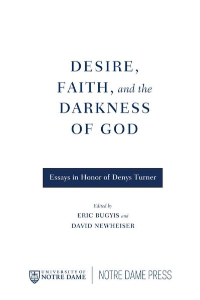 Cover for Desire, Faith, and the Darkness of God: Essays in Honor of Denys Turner (Hardcover Book) (2015)