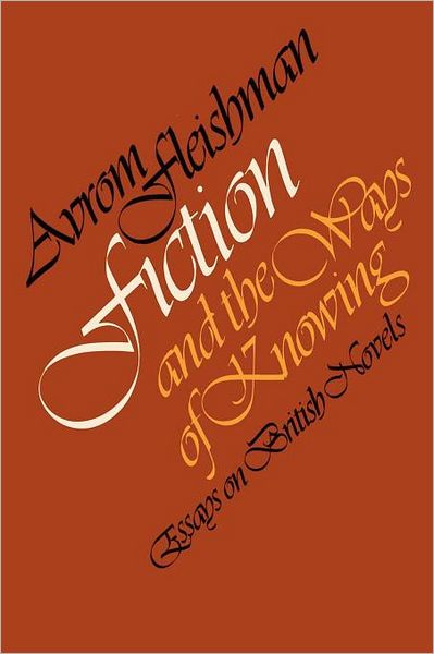 Cover for Avrom Fleishman · Fiction and the Ways of Knowing: Essays on British Novels (Paperback Book) (1978)