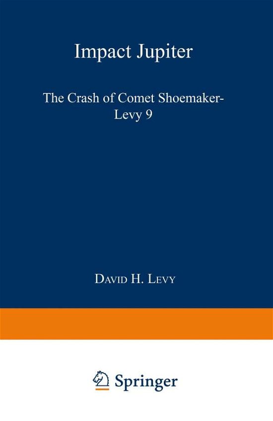 Cover for David H. Levy · Impact Jupiter: The Crash of Comet Shoemaker-Levy 9 (Paperback Bog) [Softcover reprint of the original 1st ed. 1995 edition] (1995)