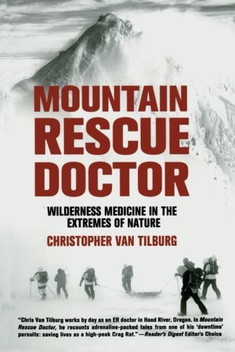 Cover for Christopher Van Tilburg · Mountain Rescue Doctor: Wilderness Medicine in the Extremes of Nature (Paperback Book) [First edition] (2008)