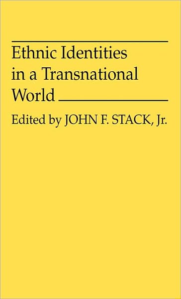 Cover for John F. Stack · Ethnic Identities in a Transnational World - Contributions in Political Science (Hardcover Book) (1981)