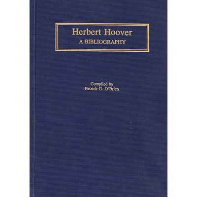 Cover for Patrick Obrien · Herbert Hoover: A Bibliography - Bibliographies of the Presidents of the United States (Hardcover Book) (1992)
