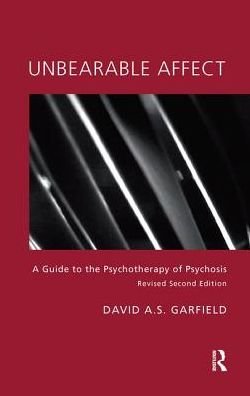 Cover for David Garfield · Unbearable Affect: A Guide to the Psychotherapy of Psychosis (Inbunden Bok) (2019)