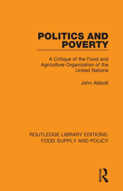 Cover for John Abbott · Politics and Poverty: A Critique of the Food and Agriculture Organization of the United Nations - Routledge Library Editions: Food Supply and Policy (Taschenbuch) (2021)