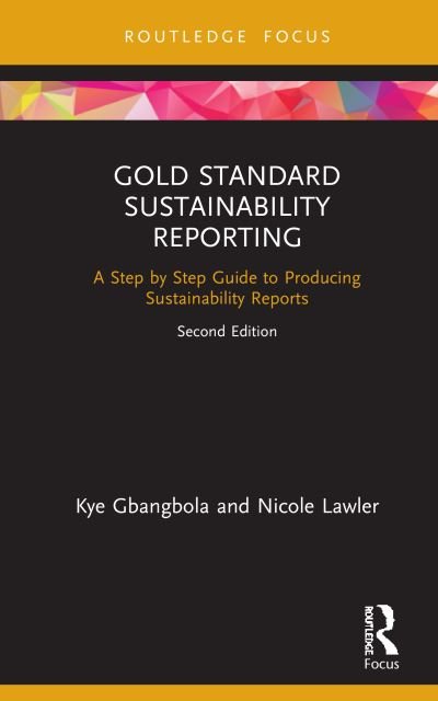 Cover for Kye Gbangbola · Gold Standard Sustainability Reporting: A Step by Step Guide to Producing Sustainability Reports (Hardcover Book) (2020)