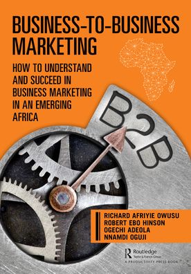 Cover for Richard Owusu · Business-to-Business Marketing: How to Understand and Succeed in Business Marketing in an Emerging Africa (Paperback Book) (2023)