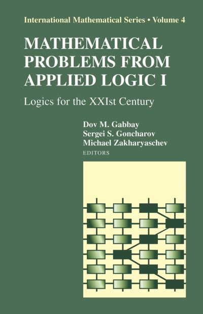 Mathematical Problems from Applied Logic: Logics for the Xxist Century - International Mathematical Series - D Gabbay - Livros - Springer-Verlag New York Inc. - 9780387286884 - 17 de novembro de 2005