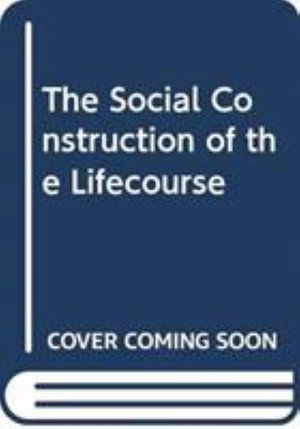 Cover for Powell, Jason (Manchester Metropolitan University, UK) · The Social Construction of the Lifecourse (Paperback Book) (2026)